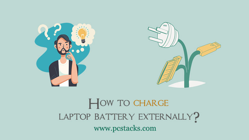 How to charge laptop battery externally?