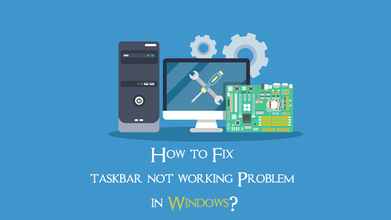 How to Fix taskbar not working Problem in Windows?