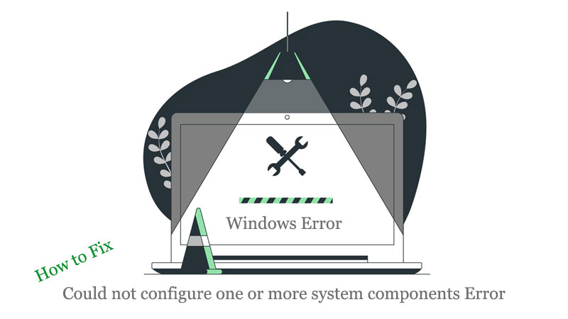 Could not configure one or more system components Error