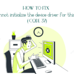 Windows cannot initialize the device driver for this hardware