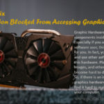 How to Fix Application Has Been Blocked From Accessing Graphics Hardware