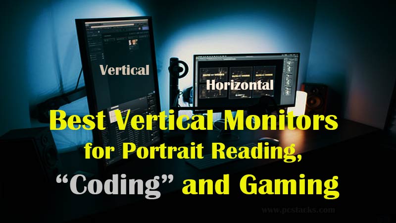 Best Vertical Monitors, Monitors for Portrait Reading, Coding and Gaming