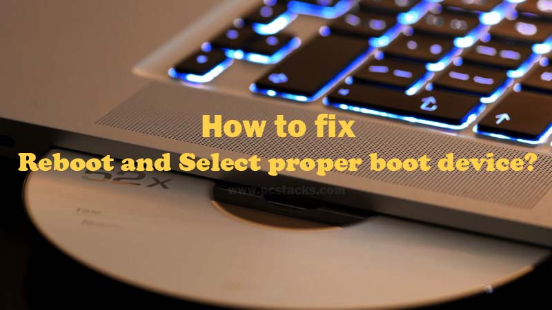 Reboot and Select Proper Boot Device error