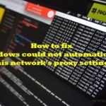 How to fix automatically detect network's proxy settings Error