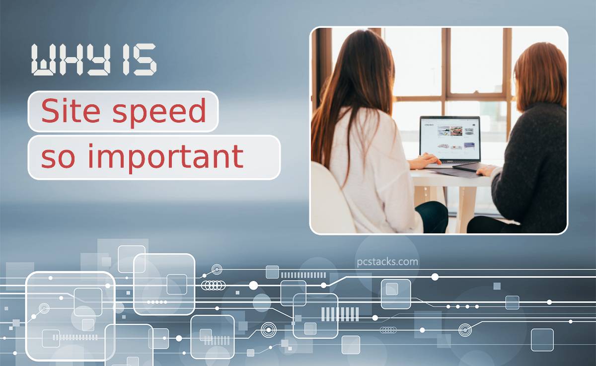 Why Site Speed Is Important for the Success of a Website And How You Can Improve It With Ease