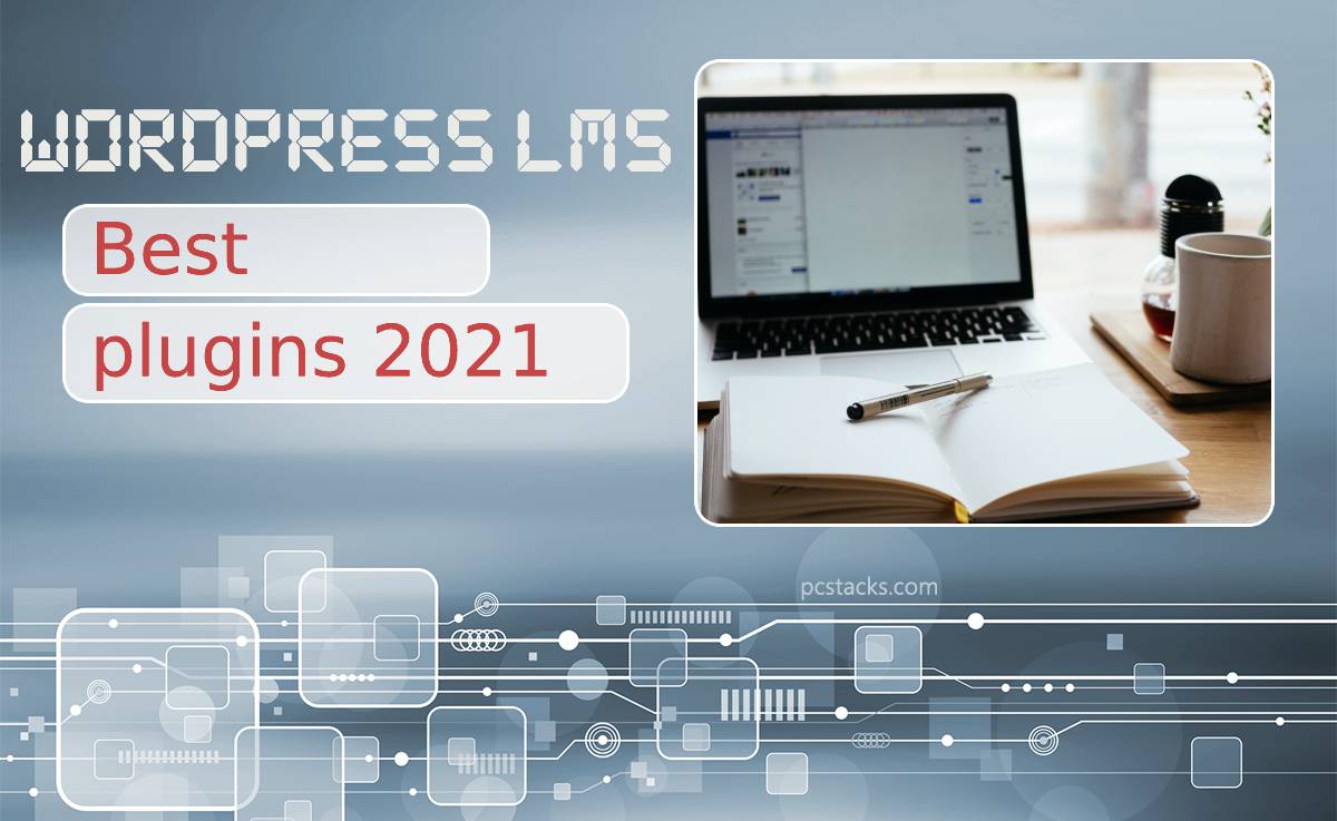 Best WordPress LMS Plugins in 2021: Create, Monetize and Promote Your Online Courses