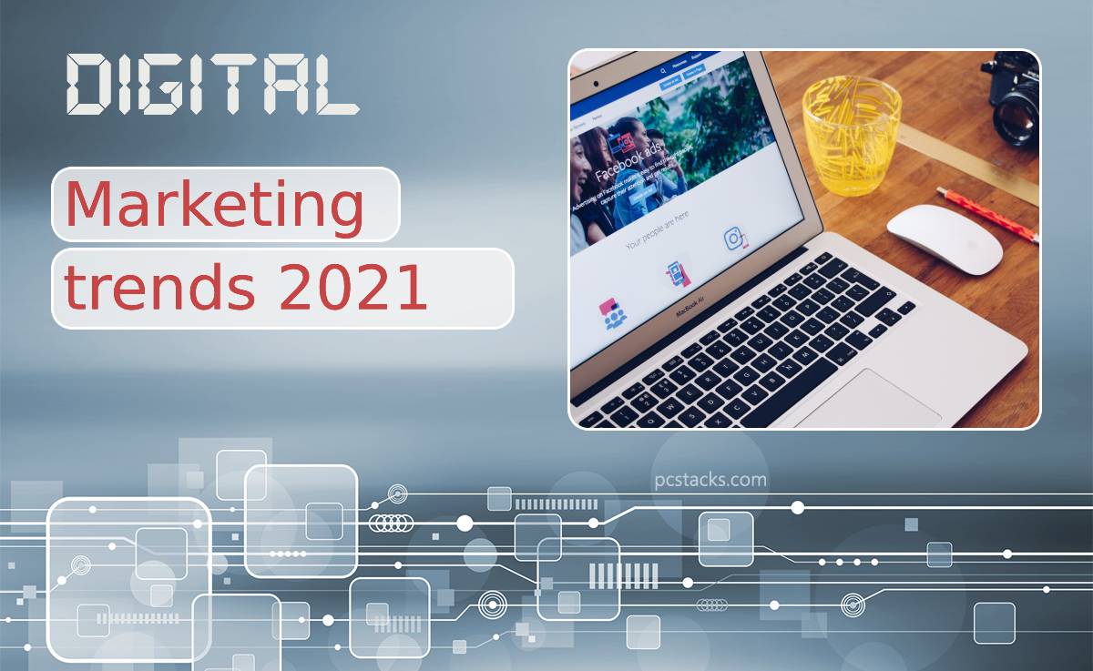 Digital Marketing Trends in 2021 You Can't Ignore