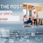 Five Expert Tips That Will Help You Make the Most of Your Website’s Homepage