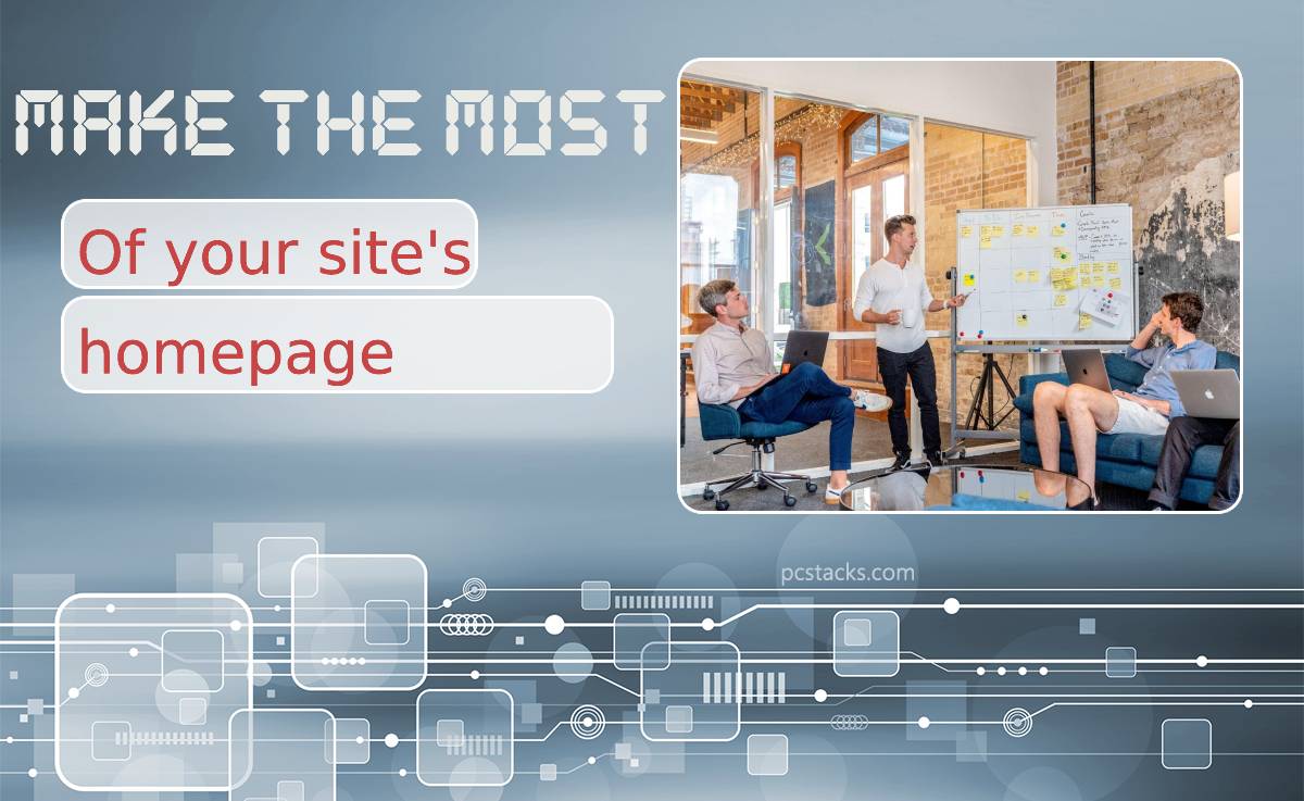 Five Expert Tips That Will Help You Make the Most of Your Website’s Homepage
