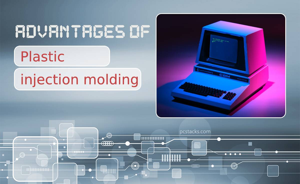 Top Advantages of Plastic Injection Molding for the Production of Computer Parts