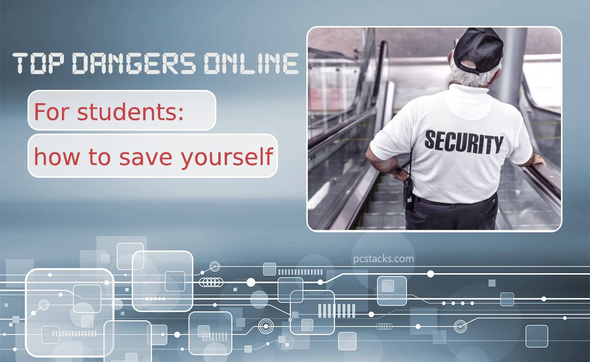Top Three Dangers Online for Students: How to Save Yourself?