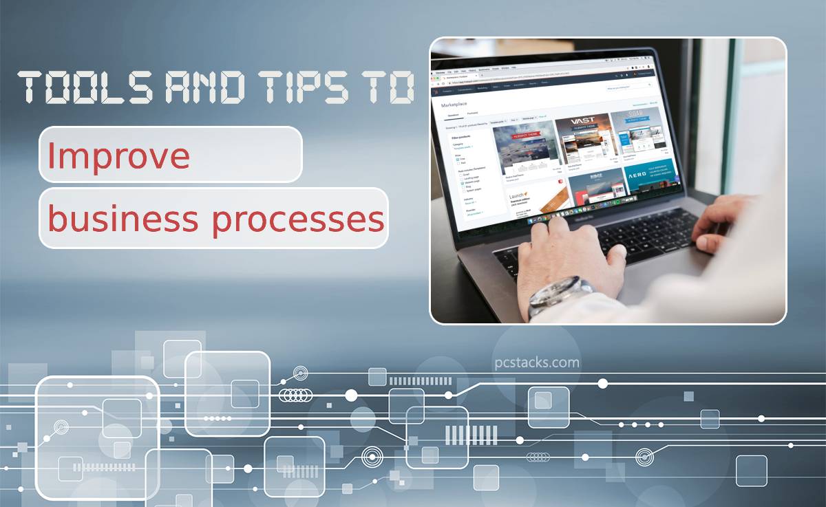 Top Tools and Tips to Improve Your Business Processes