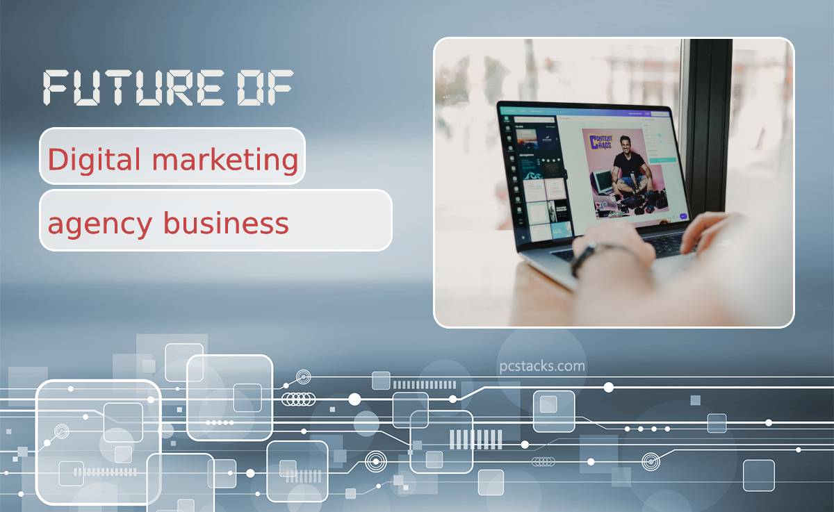 What Is the Future of the Digital Marketing Agency Business