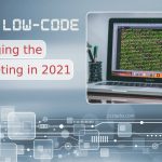 How Low Code Is Changing the Marketing in 2021