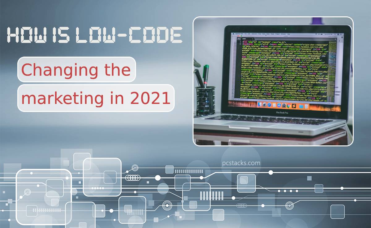 How Low Code Is Changing the Marketing in 2021