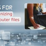 Nine Tips for Organizing Your Computer Files