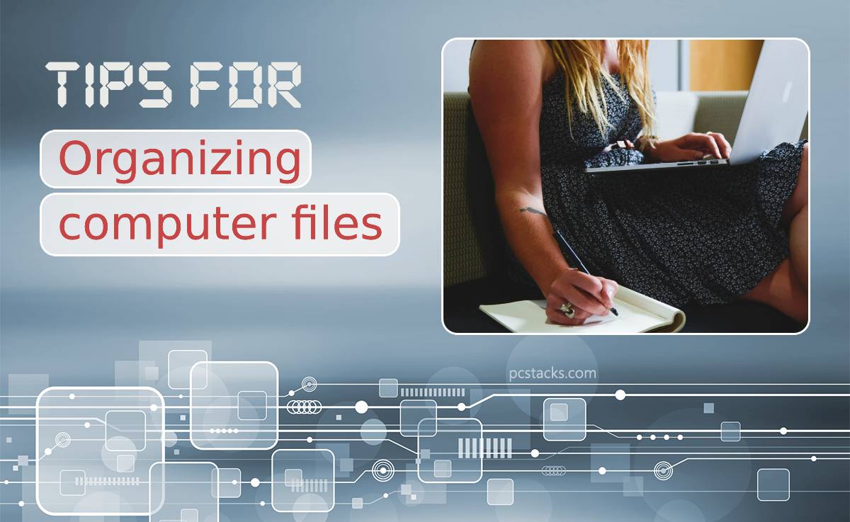 Nine Tips for Organizing Your Computer Files