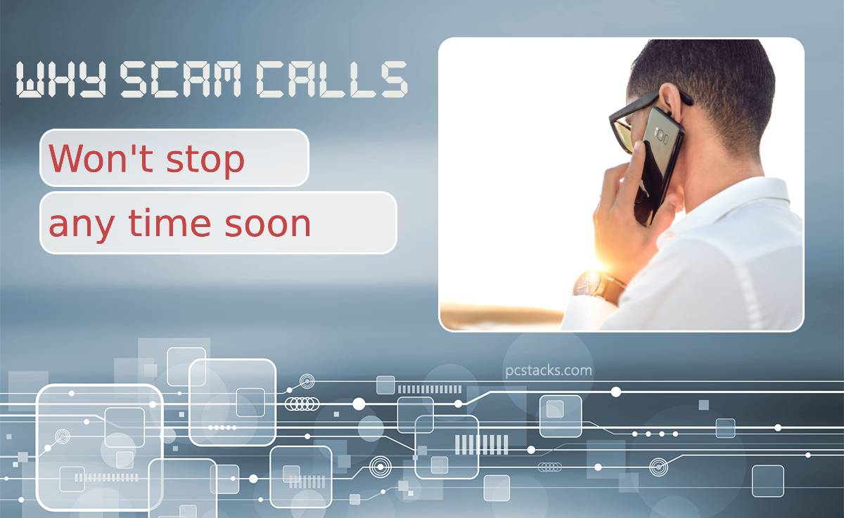 Scam Calls: Why They Won't Stop Any Time Soon?