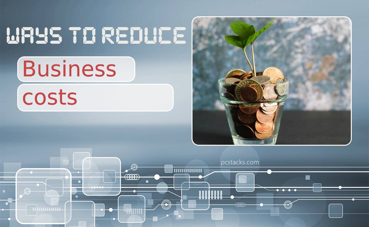 Five Ways to Reduce Business Costs