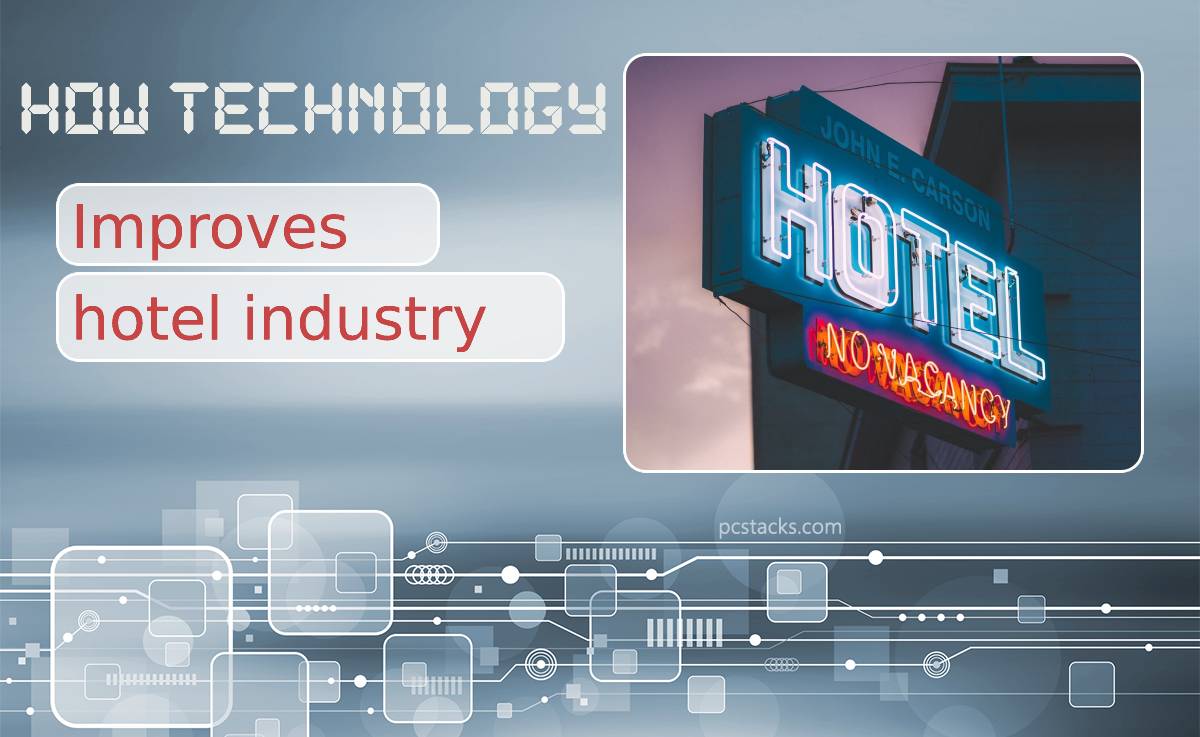 Seven Ways Technology Improves Hotel Industry