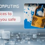 Top Computing Practices to Keep You Safe