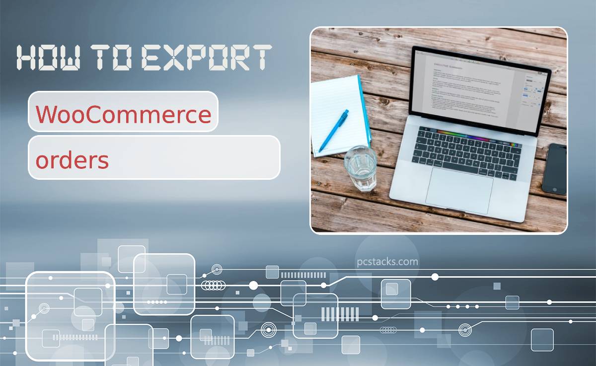 How to Export Orders From WooCommerce