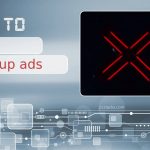 How to Stop Pop-Up Ads on Your Computer