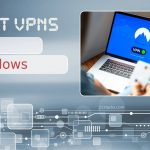 Need to Use VPN in 2022 Check Out the Best VPNs for Windows