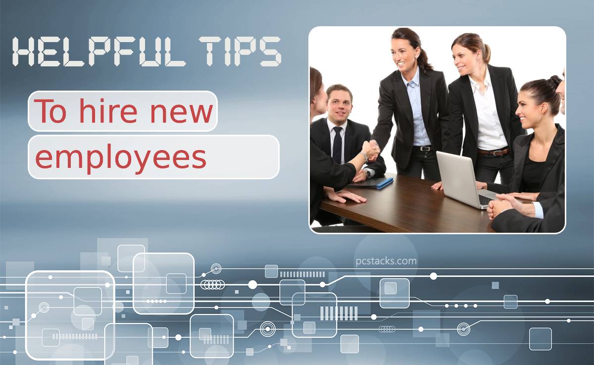 Planning to Hire New Employees? Here Are Some Helpful Tips