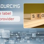 Seven Advantages of Outsourcing a White Label SEO Provider