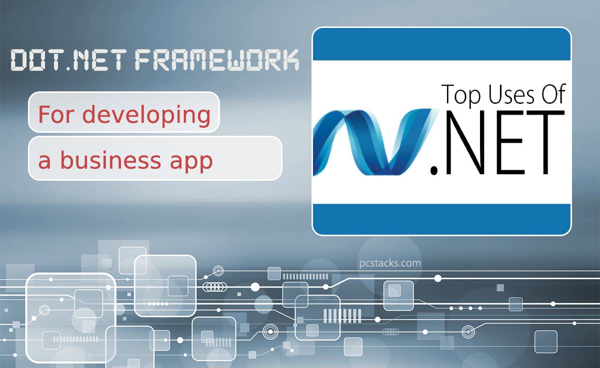 Six Reasons Why You Should Use Dot Net Framework for Developing Business Applications