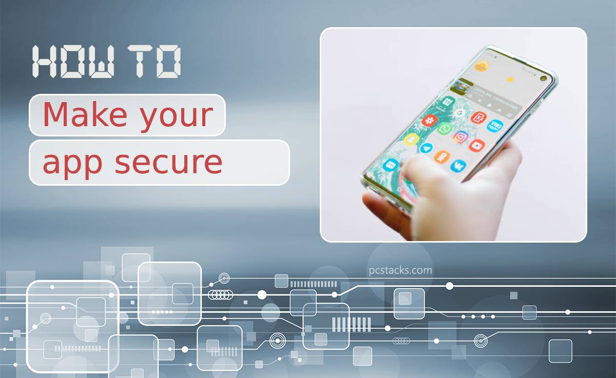 Building an App Here’s How to Make it Secure