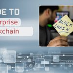Your Ultimate Guide to Enterprise Blockchain