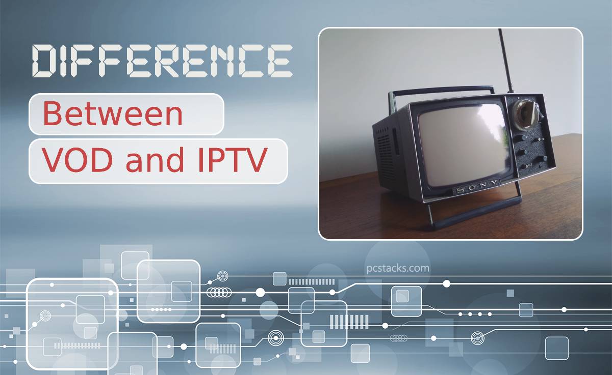 The Difference Between VOD and IPTV