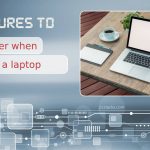 Eight Features to Consider When Buying a New Laptop