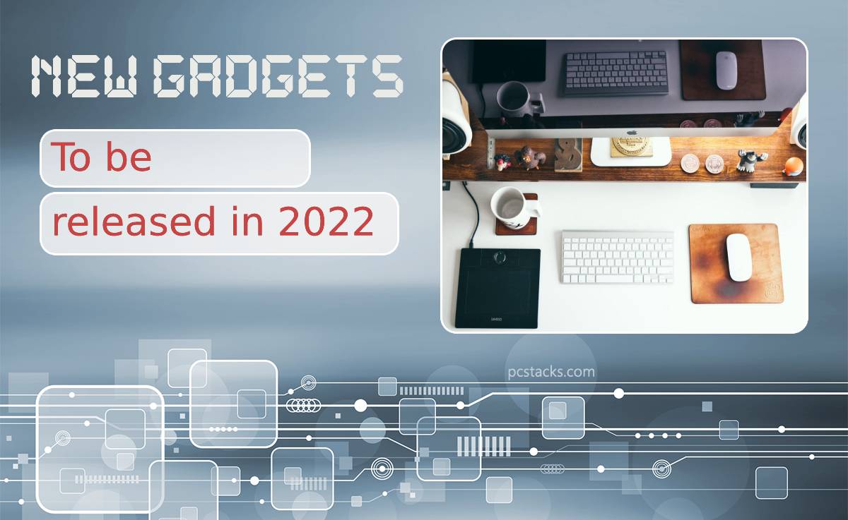 Fantastic Sci-Fi Tech New Gadgets to Be Released in 2022