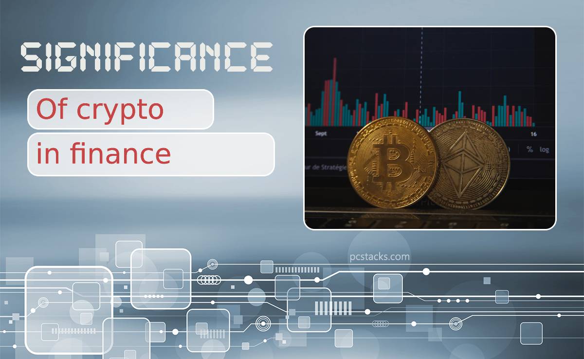 The Significance of Crypto Currency in Finance