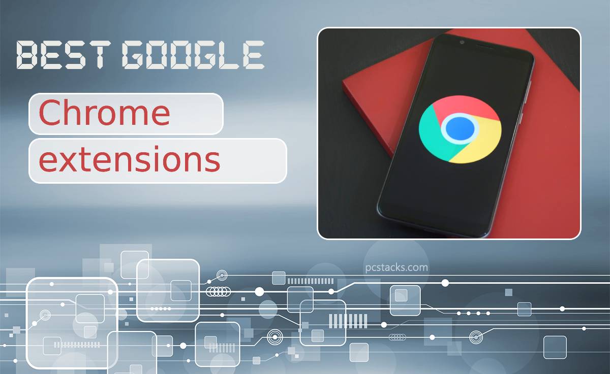 Five Best Google Chrome Extensions for 2022