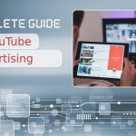 A Simple But Complete Guide to YouTube Advertising