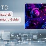 How to Use Discord: A Beginner's Guide