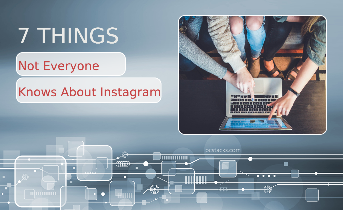 7 Things Not Everyone Knows About Instagram