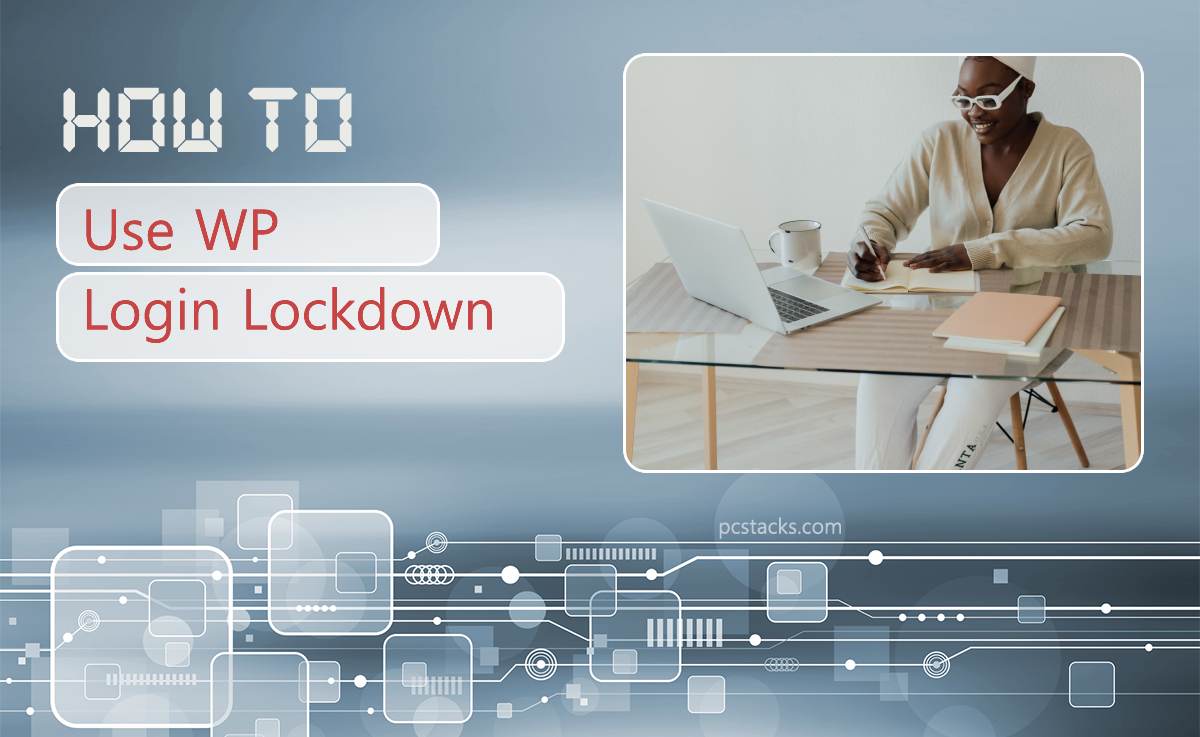 Make Your WordPress Sites More Secure With WP Login Lockdown