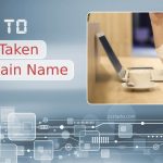 How to Buy a Domain Name That Is Already Taken