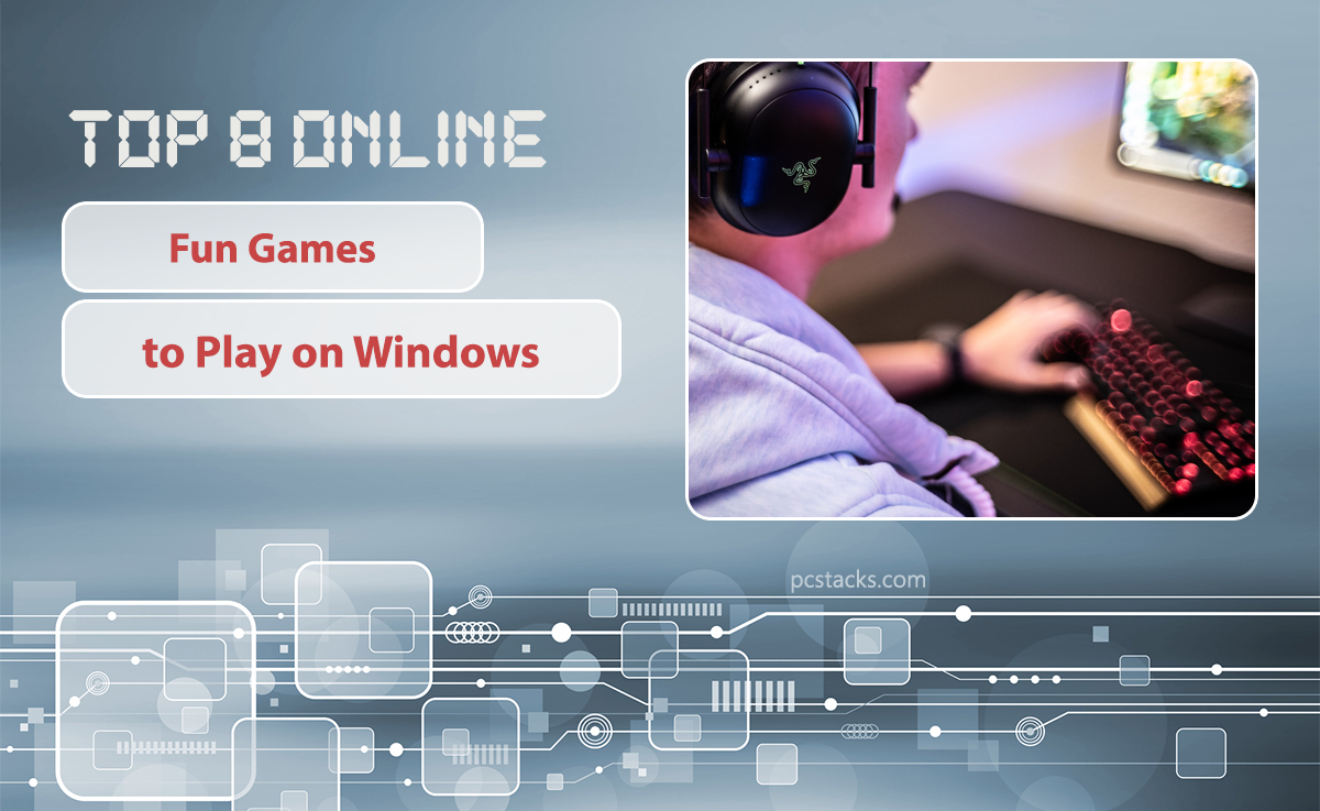 Top 8 Online Fun Games to Play on Windows