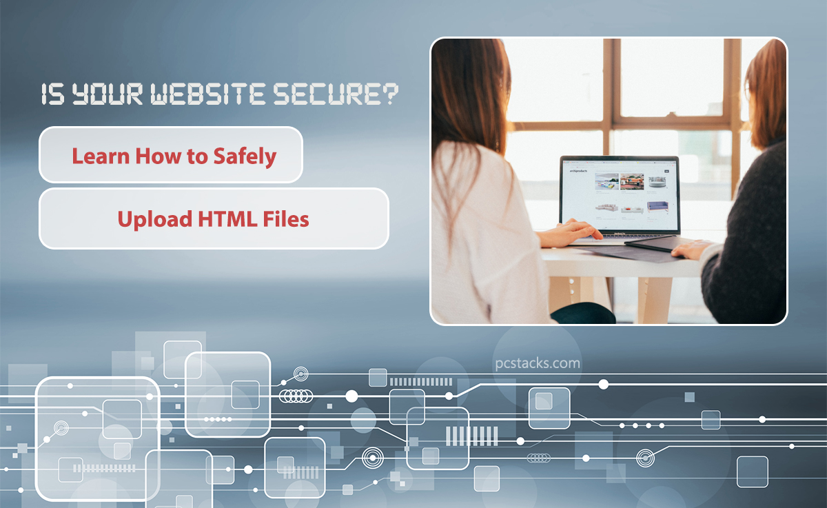 Is Your Website Secure? Learn How to Safely Upload HTML Files