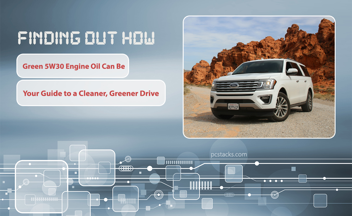 Finding Out How Green 5W30 Engine Oil Can Be: Your Guide to a Cleaner, Greener Drive