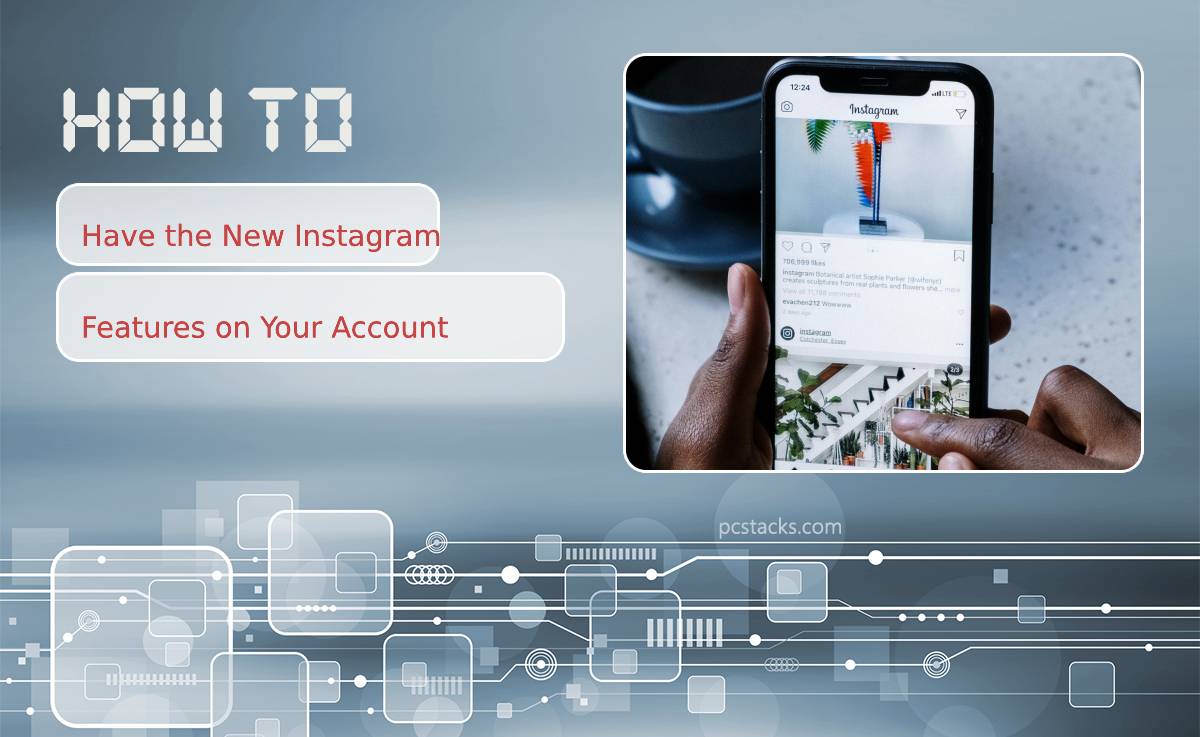 Have the New Instagram Features on Your Account